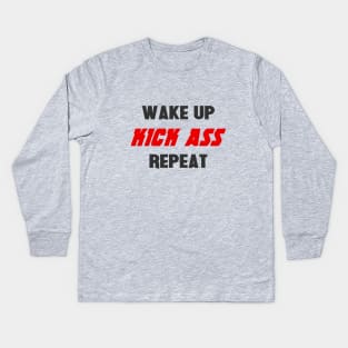Wake up. Kick ass. Repeat Kids Long Sleeve T-Shirt